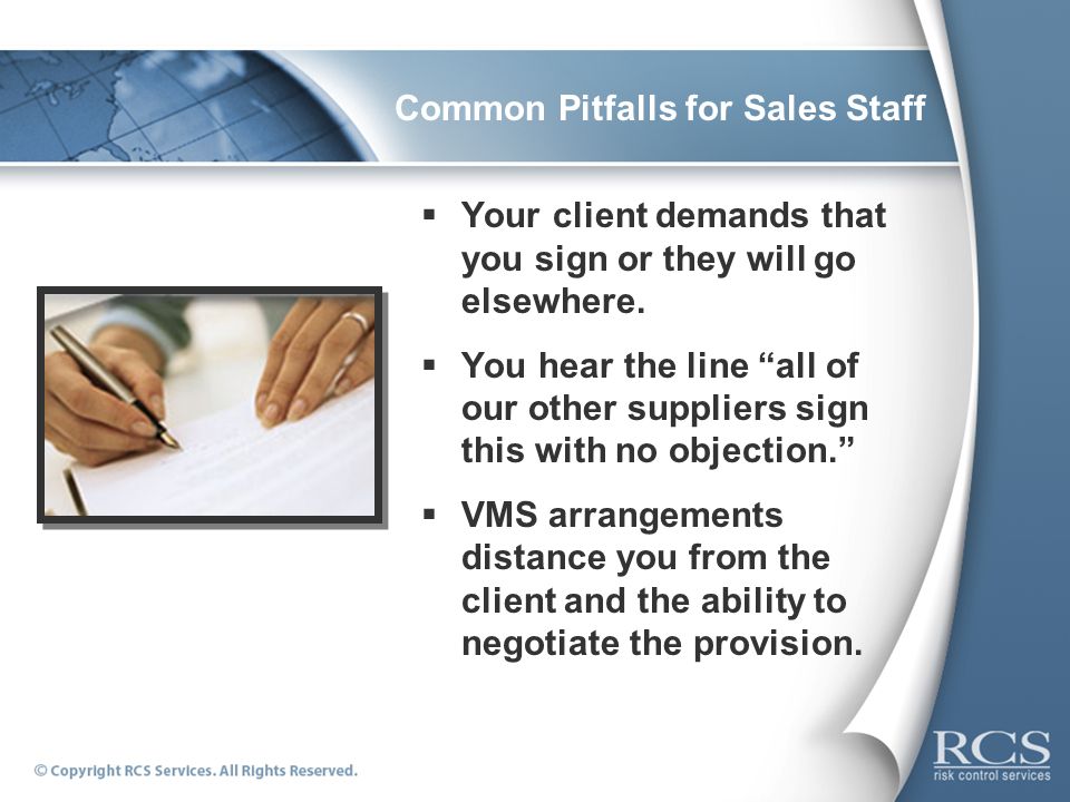 Common Pitfalls for Sales Staff  Your client demands that you sign or they will go elsewhere.