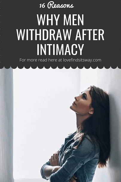 16-reasons-why-men-withdraw-after-intimacy