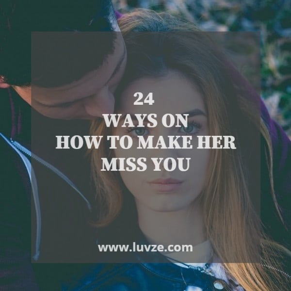 how to make her miss you