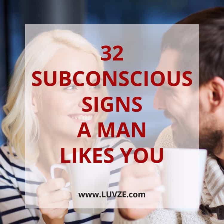 subconscious signs a man likes you