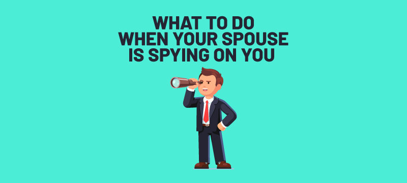 Is your husband or wife spying on you